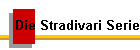 Die Stradivari Serie