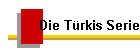 Die Türkis Serie