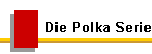 Die Polka Serie